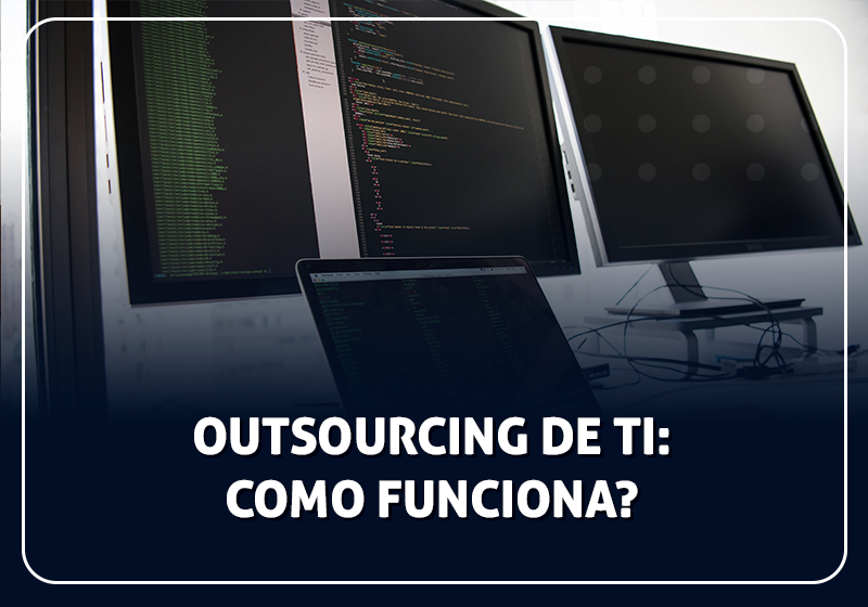 Outsourcing de TI saiba o que é e como funciona